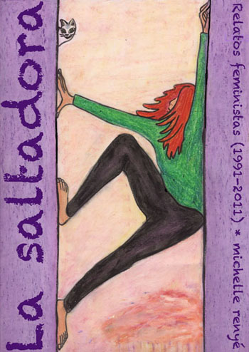 La saltadora. Relatos feministas (1991-2011) * michelle reny&eacute;