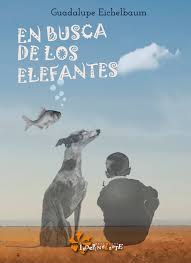 En busca de los elefantes, de Guadalupe Eichelbaum