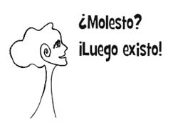 Molesto? Luego existo!