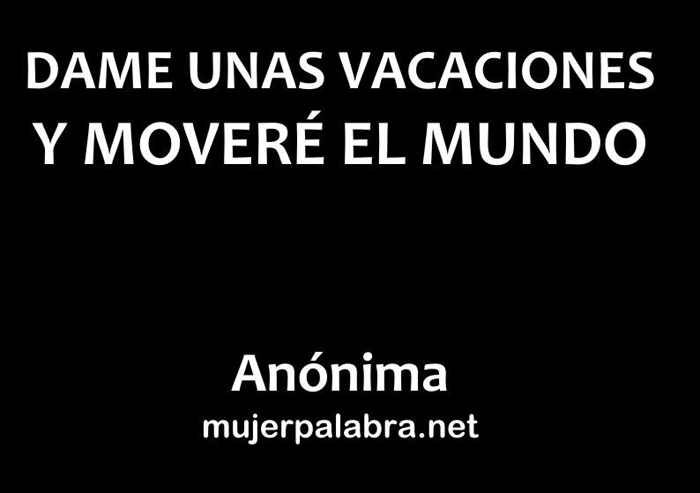 Dame unas vacaciones...